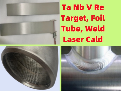 Ta Nb Welding & Laser Cladding