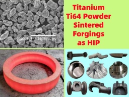 Titanium Ti64 Powder Forge