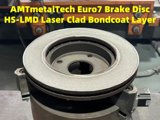 AMTmetalTech Euro7 Brake Disc HS-LMD Laser Clad Bondcoat Titanium Carbide Alloy Powder