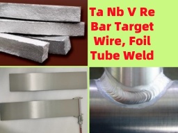 Ta Nb Welding & Laser Cladding